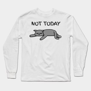 Not Today Cat Long Sleeve T-Shirt